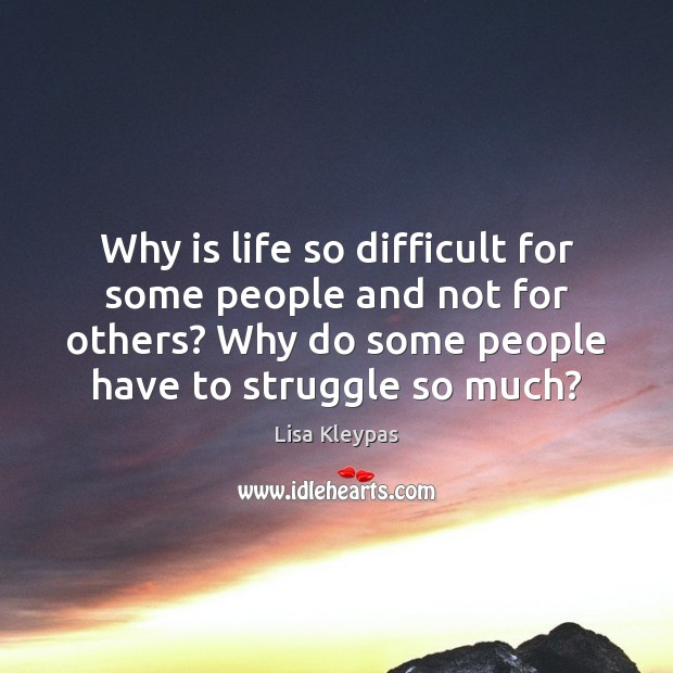 Why is Life So Hard for Some and Not Others?